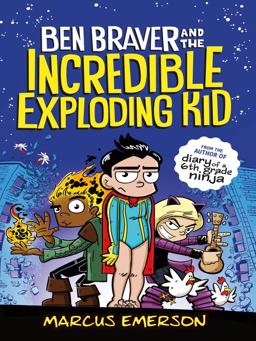 Title details for The Super Life of Ben Braver: The Incredible Exploding Kid by Marcus Emerson - Wait list